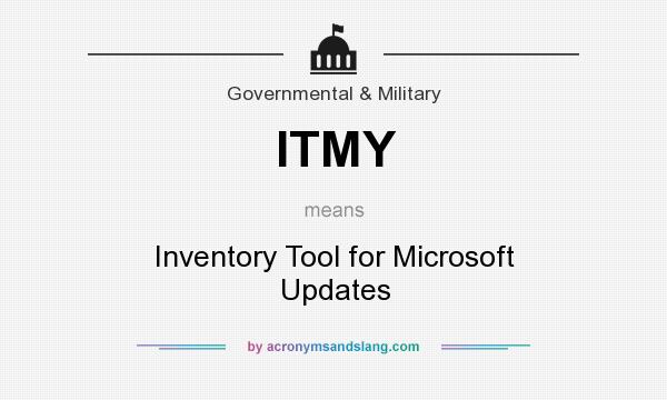 What does ITMY mean? It stands for Inventory Tool for Microsoft Updates