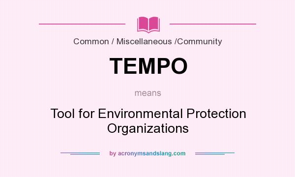 What does TEMPO mean? It stands for Tool for Environmental Protection Organizations