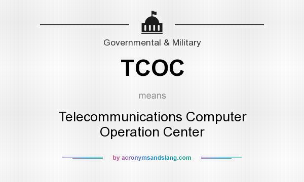 What does TCOC mean? It stands for Telecommunications Computer Operation Center