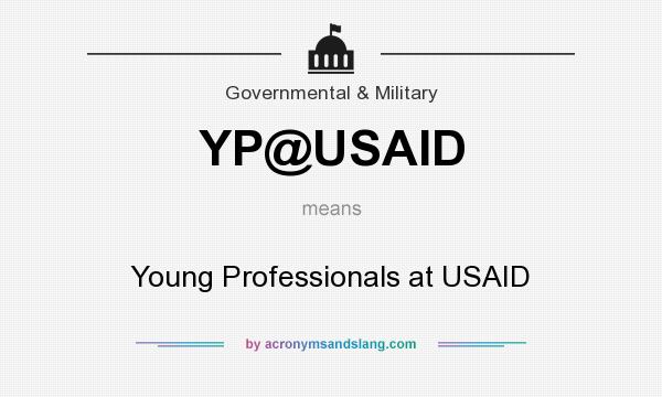 What does YP@USAID mean? It stands for Young Professionals at USAID