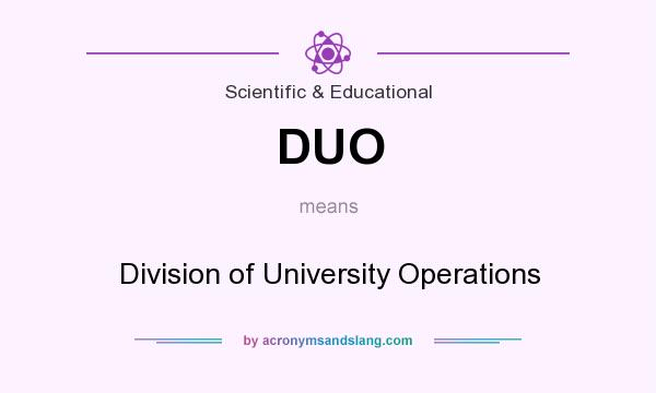 What does DUO mean? It stands for Division of University Operations