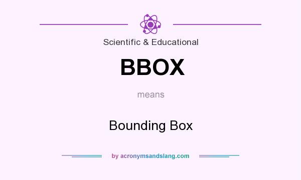 What does BBOX mean? It stands for Bounding Box