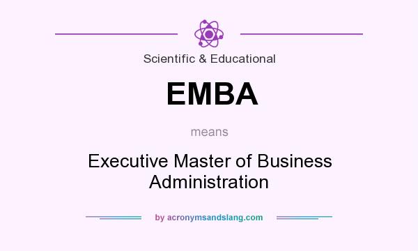 What does EMBA mean? It stands for Executive Master of Business Administration