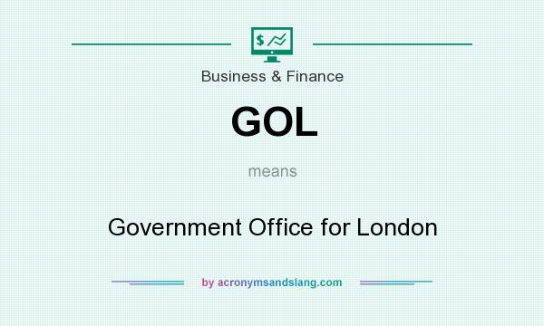 What does GOL mean? It stands for Government Office for London