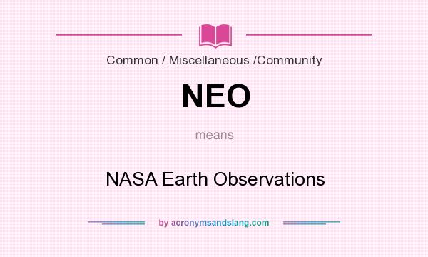 What does NEO mean? It stands for NASA Earth Observations