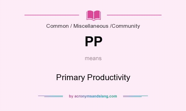 What does PP mean? It stands for Primary Productivity