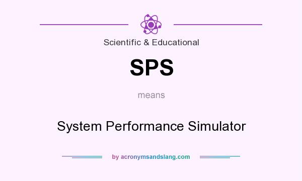 What does SPS mean? It stands for System Performance Simulator