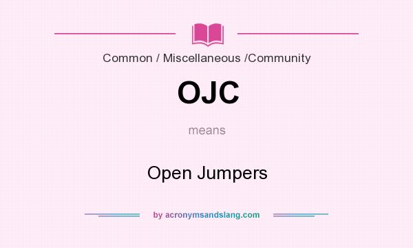 What does OJC mean? It stands for Open Jumpers
