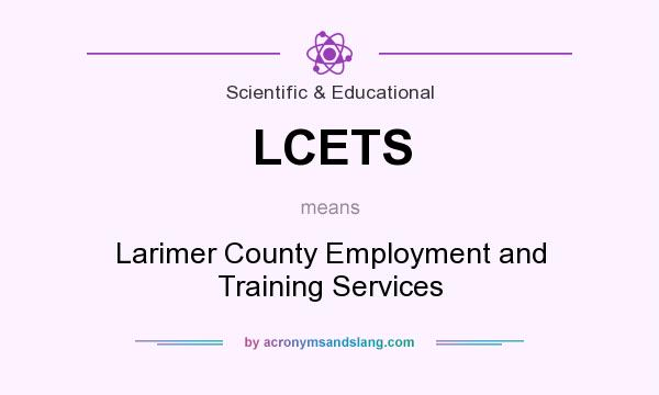What does LCETS mean? It stands for Larimer County Employment and Training Services