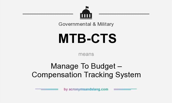What does MTB-CTS mean? It stands for Manage To Budget – Compensation Tracking System