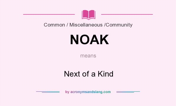 What does NOAK mean? It stands for Next of a Kind