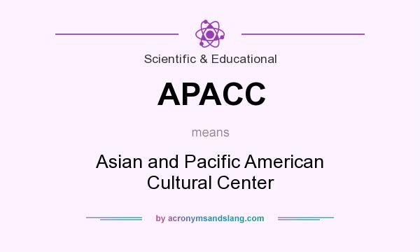 What does APACC mean? It stands for Asian and Pacific American Cultural Center
