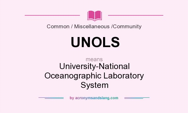 What does UNOLS mean? It stands for University-National Oceanographic Laboratory System