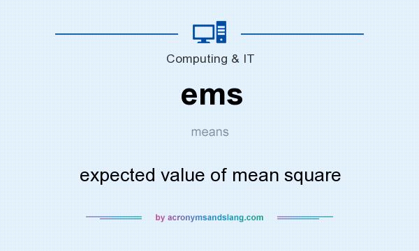 What does ems mean? It stands for expected value of mean square