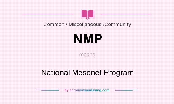 What does NMP mean? It stands for National Mesonet Program