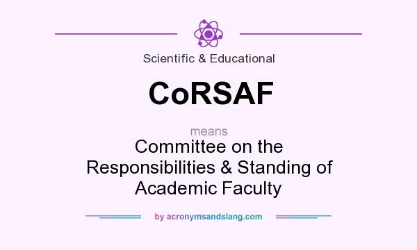 What does CoRSAF mean? It stands for Committee on the Responsibilities & Standing of Academic Faculty