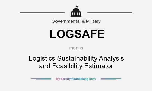 What does LOGSAFE mean? It stands for Logistics Sustainability Analysis and Feasibility Estimator