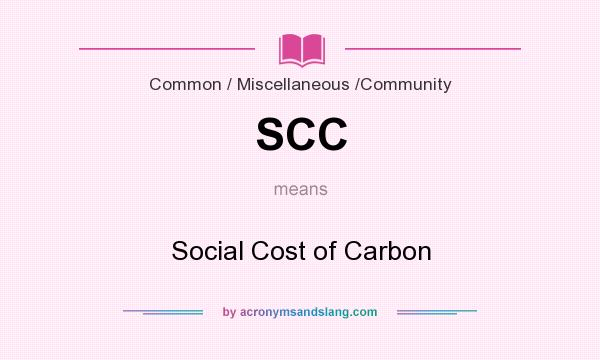 What does SCC mean? It stands for Social Cost of Carbon