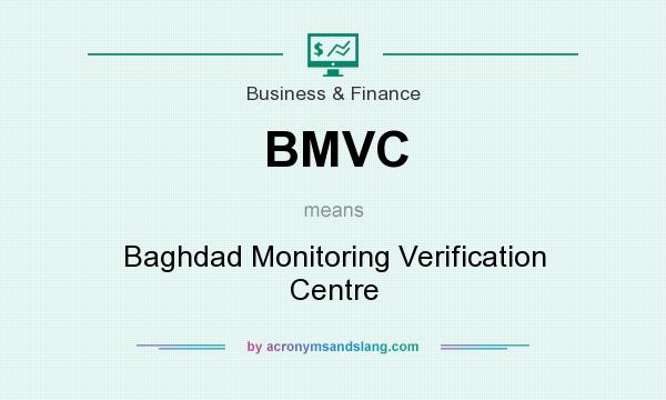 What does BMVC mean? It stands for Baghdad Monitoring Verification Centre