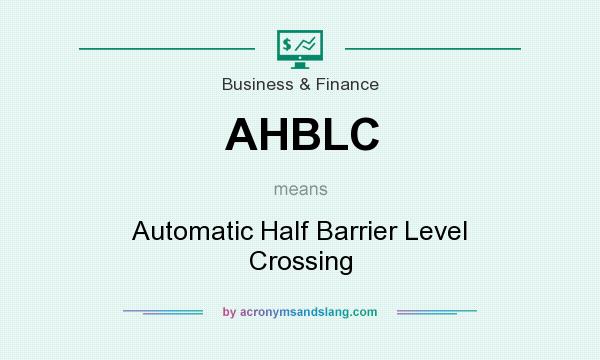 What does AHBLC mean? It stands for Automatic Half Barrier Level Crossing