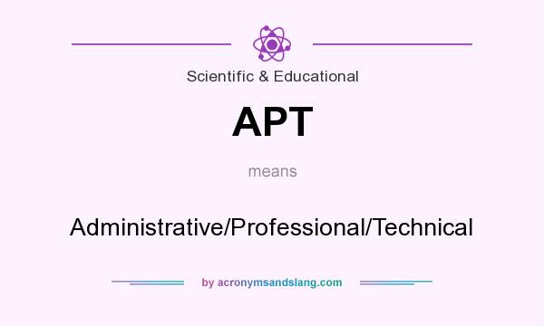What does APT mean? It stands for Administrative/Professional/Technical