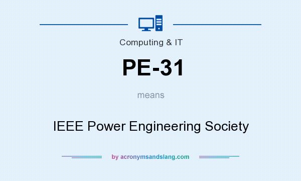 What does PE-31 mean? It stands for IEEE Power Engineering Society