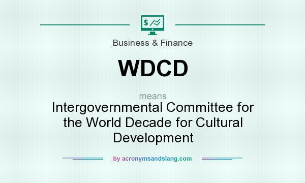 What does WDCD mean? It stands for Intergovernmental Committee for the World Decade for Cultural Development