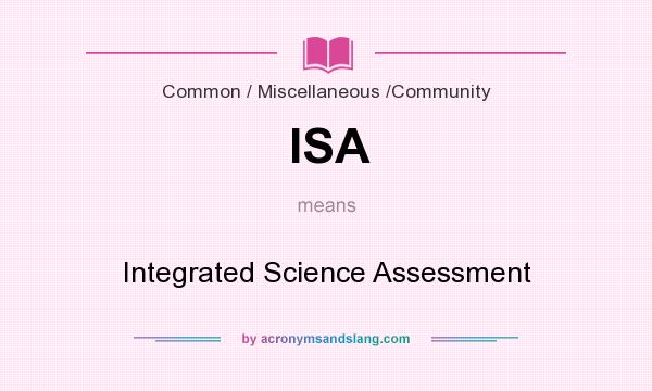 What does ISA mean? It stands for Integrated Science Assessment