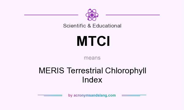 What does MTCI mean? It stands for MERIS Terrestrial Chlorophyll Index