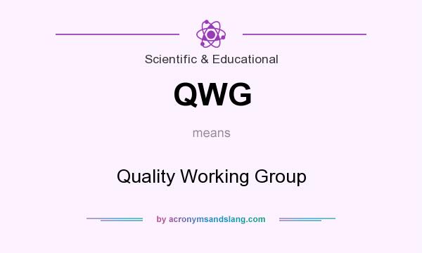 What does QWG mean? It stands for Quality Working Group