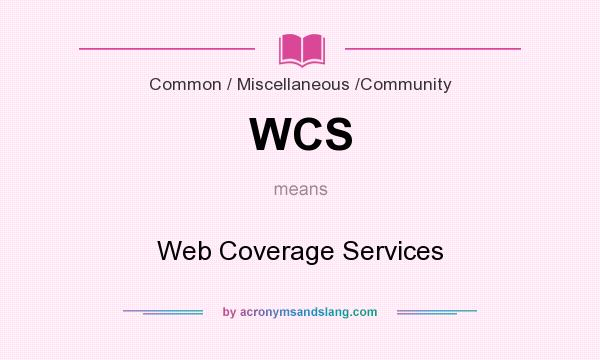 What does WCS mean? It stands for Web Coverage Services