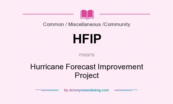 What does HFIP mean? It stands for Hurricane Forecast Improvement Project