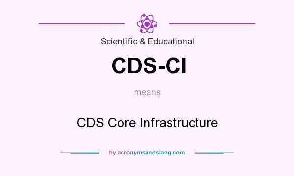 What does CDS-CI mean? It stands for CDS Core Infrastructure