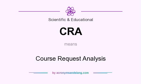 What does CRA mean? It stands for Course Request Analysis