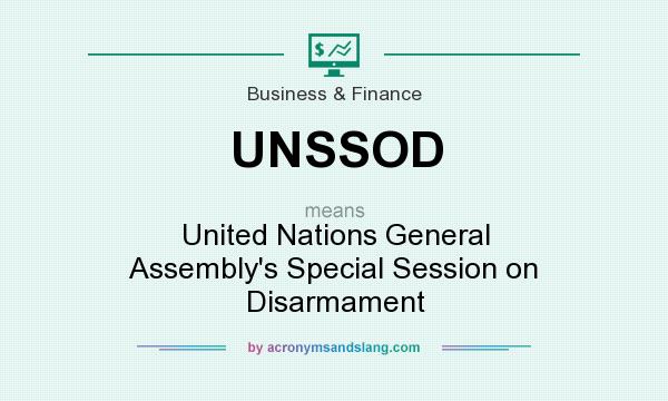 What does UNSSOD mean? It stands for United Nations General Assembly`s Special Session on Disarmament