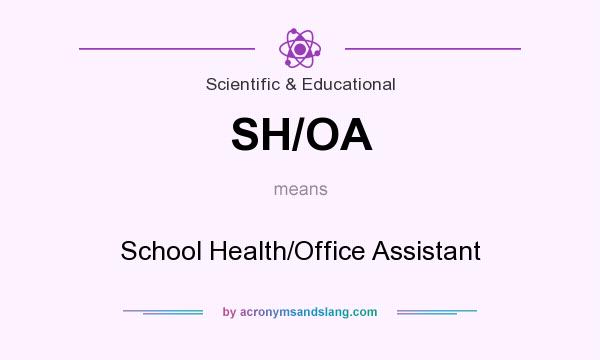 What does SH/OA mean? It stands for School Health/Office Assistant