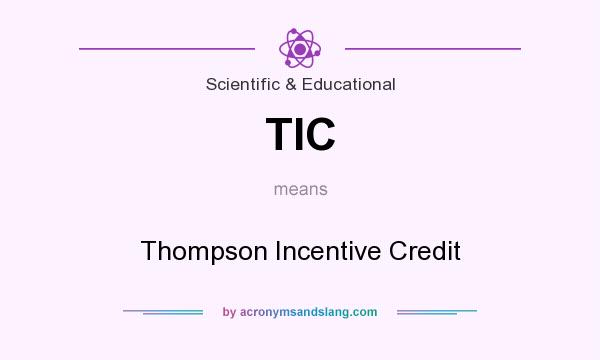 What does TIC mean? It stands for Thompson Incentive Credit