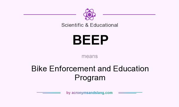 What does BEEP mean? It stands for Bike Enforcement and Education Program