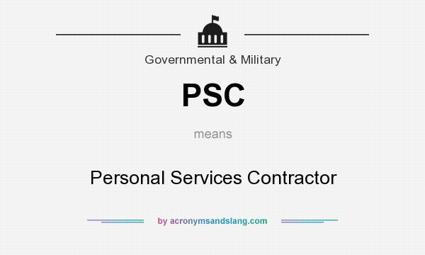 What does PSC mean? It stands for Personal Services Contractor