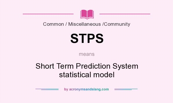What does STPS mean? It stands for Short Term Prediction System statistical model