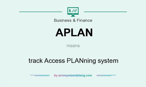 What does APLAN mean? It stands for track Access PLANning system