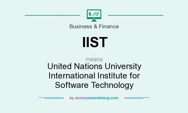 What does IIST mean? It stands for United Nations University International Institute for Software Technology