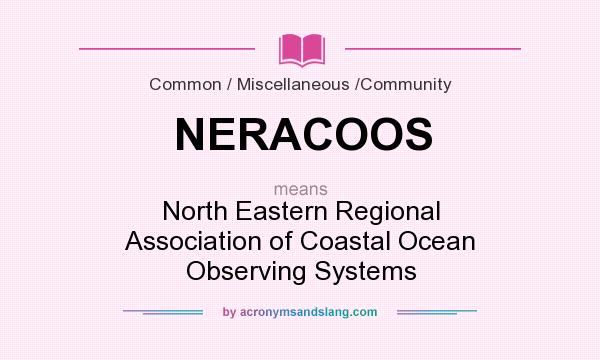 What does NERACOOS mean? It stands for North Eastern Regional Association of Coastal Ocean Observing Systems