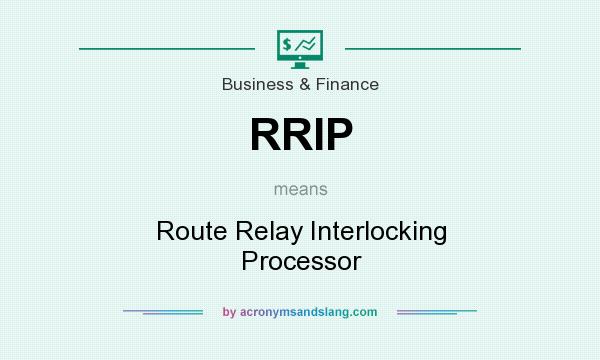 What does RRIP mean? It stands for Route Relay Interlocking Processor