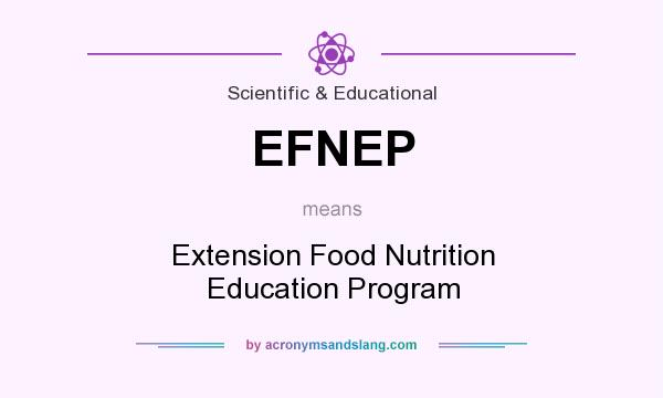 What does EFNEP mean? It stands for Extension Food Nutrition Education Program
