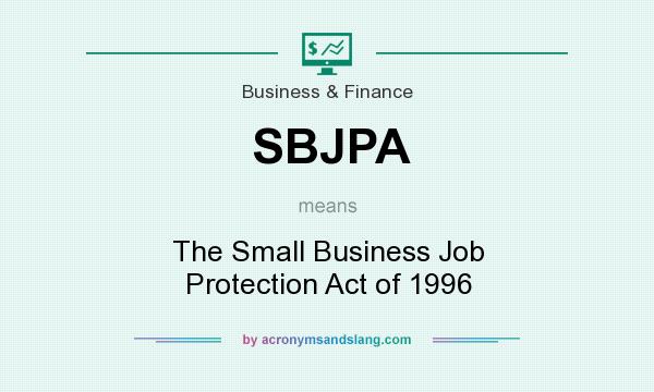 What does SBJPA mean? It stands for The Small Business Job Protection Act of 1996