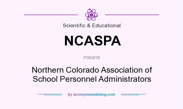 What does NCASPA mean? It stands for Northern Colorado Association of School Personnel Administrators
