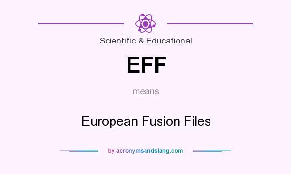 What does EFF mean? It stands for European Fusion Files