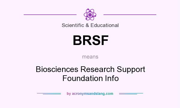 What does BRSF mean? It stands for Biosciences Research Support Foundation Info