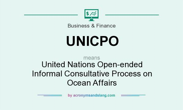 What does UNICPO mean? It stands for United Nations Open-ended Informal Consultative Process on Ocean Affairs